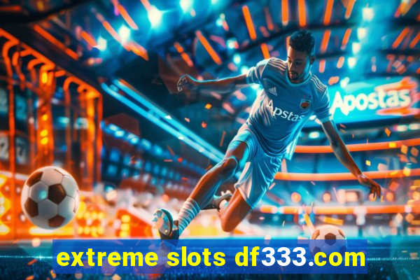 extreme slots df333.com